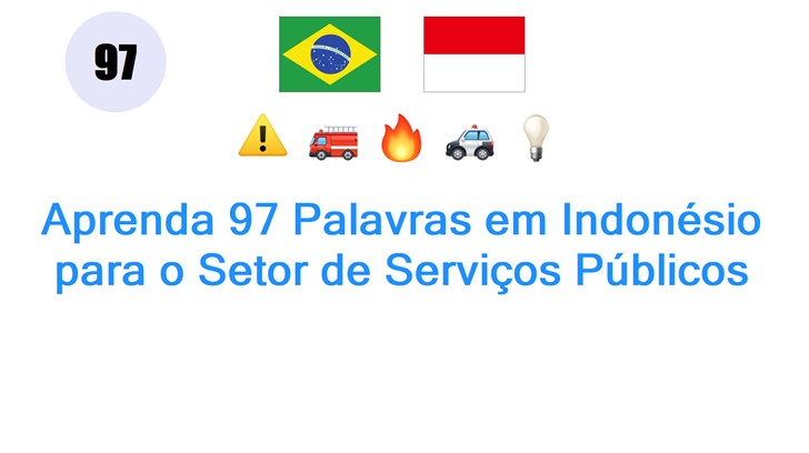 Aprenda 97 Palavras em Indonésio para o Setor de Serviços Públicos